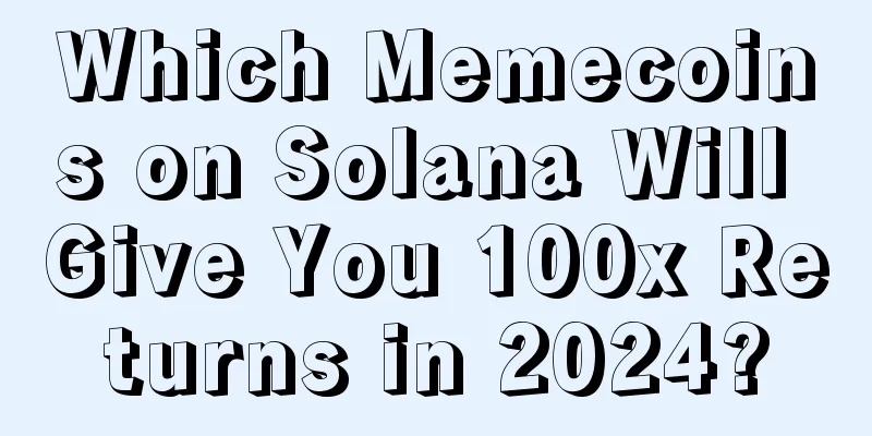 Which Memecoins on Solana Will Give You 100x Returns in 2024?