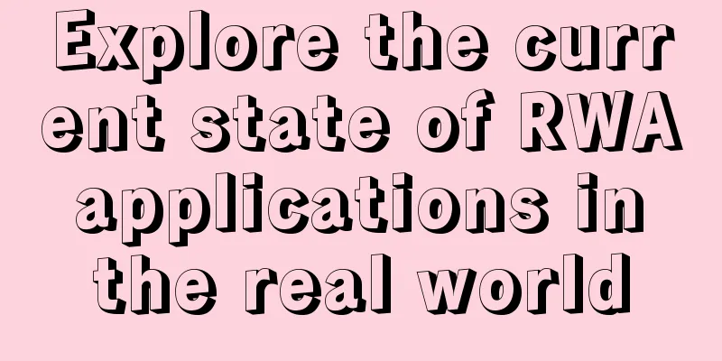 Explore the current state of RWA applications in the real world