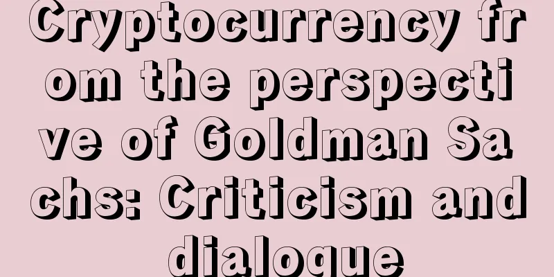 Cryptocurrency from the perspective of Goldman Sachs: Criticism and dialogue