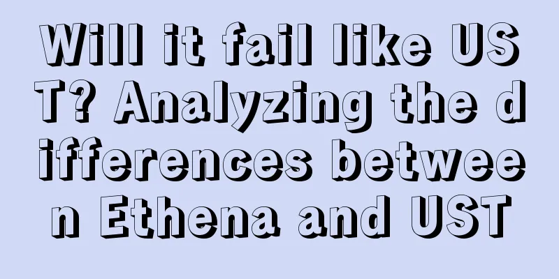 Will it fail like UST? Analyzing the differences between Ethena and UST