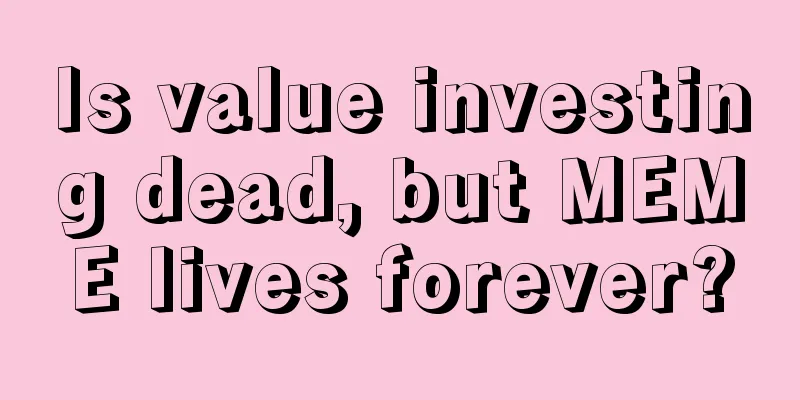 Is value investing dead, but MEME lives forever?