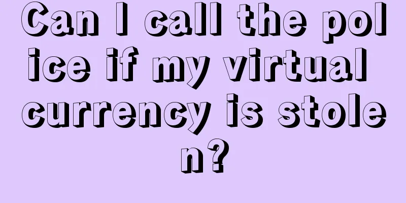 Can I call the police if my virtual currency is stolen?