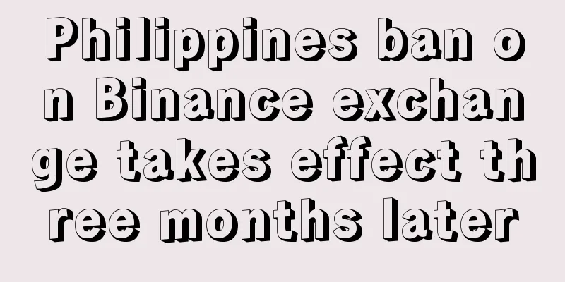 Philippines ban on Binance exchange takes effect three months later