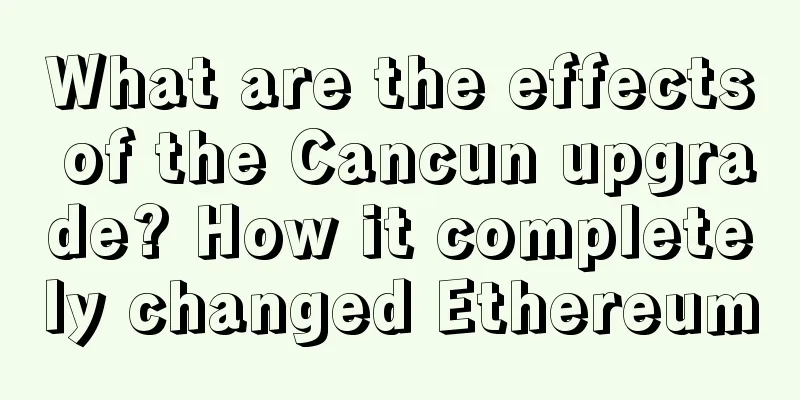 What are the effects of the Cancun upgrade? How it completely changed Ethereum