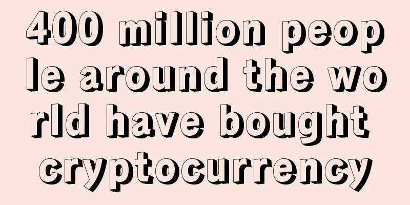 400 million people around the world have bought cryptocurrency