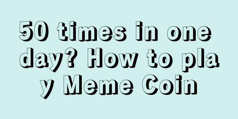 50 times in one day? How to play Meme Coin
