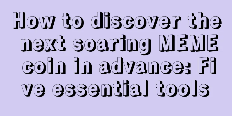 How to discover the next soaring MEME coin in advance: Five essential tools