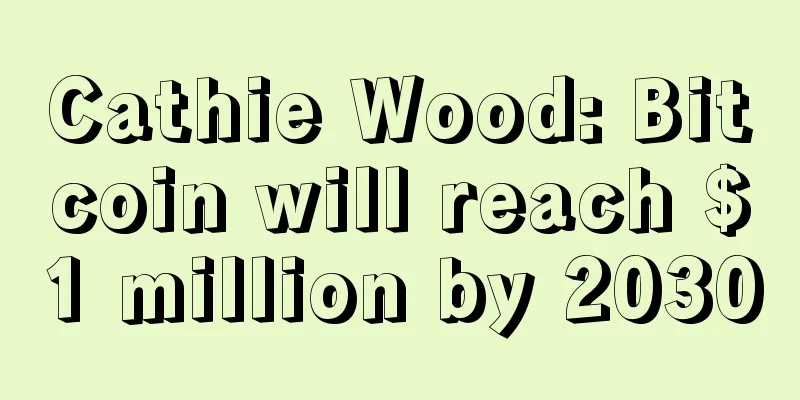 Cathie Wood: Bitcoin will reach $1 million by 2030