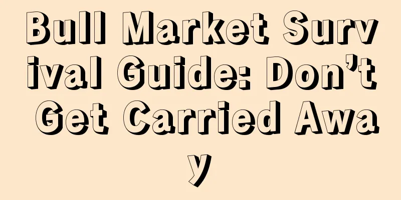 Bull Market Survival Guide: Don’t Get Carried Away