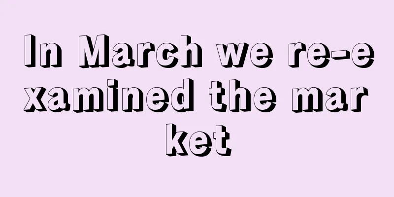 In March we re-examined the market