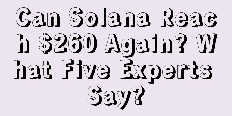 Can Solana Reach $260 Again? What Five Experts Say?