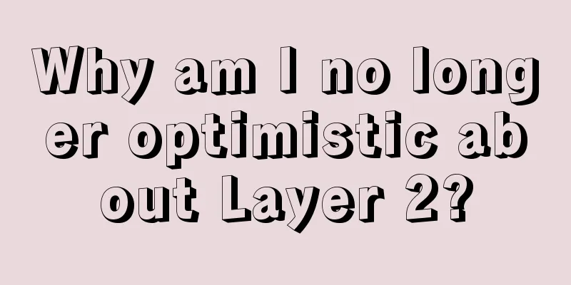 Why am I no longer optimistic about Layer 2?