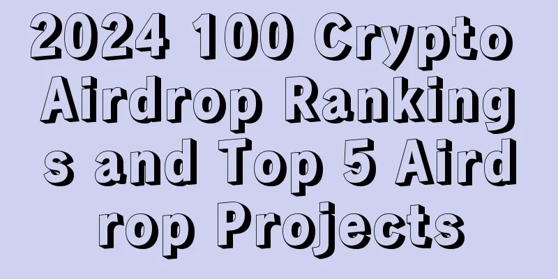 2024 100 Crypto Airdrop Rankings and Top 5 Airdrop Projects