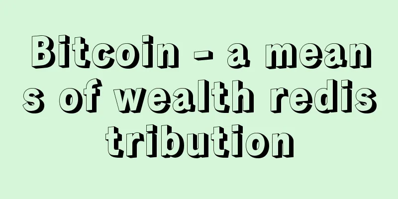 Bitcoin - a means of wealth redistribution