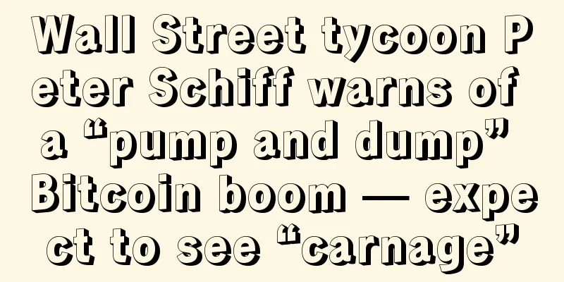 Wall Street tycoon Peter Schiff warns of a “pump and dump” Bitcoin boom — expect to see “carnage”