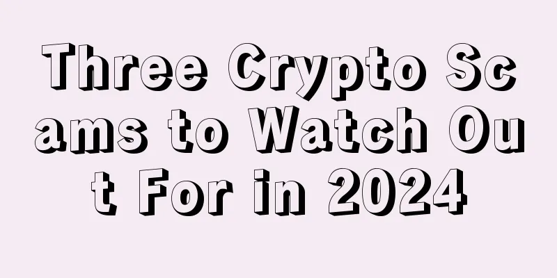 Three Crypto Scams to Watch Out For in 2024