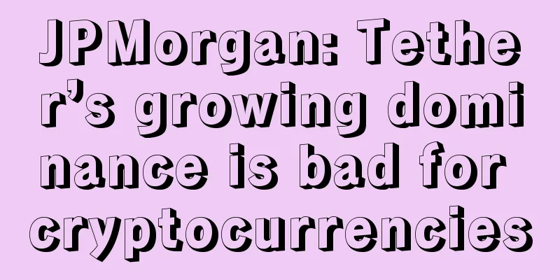 JPMorgan: Tether’s growing dominance is bad for cryptocurrencies