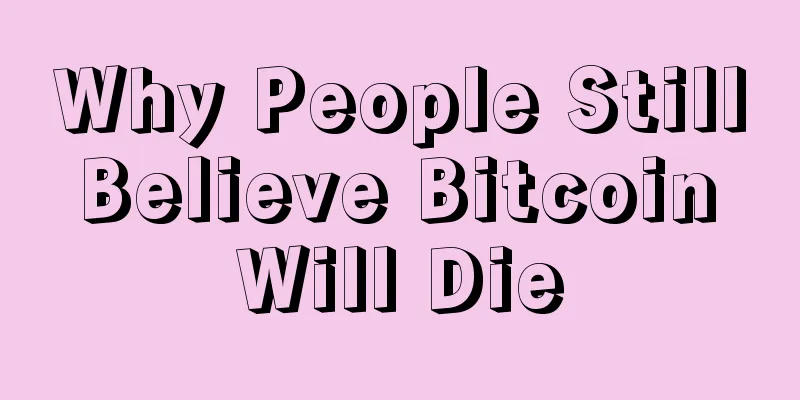 Why People Still Believe Bitcoin Will Die