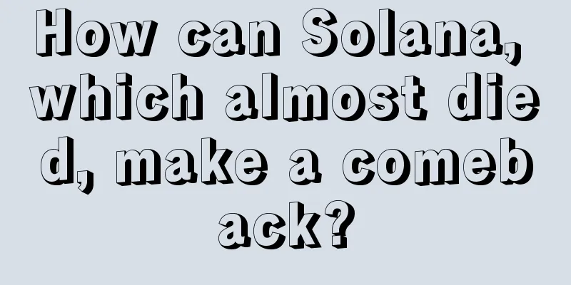 How can Solana, which almost died, make a comeback?