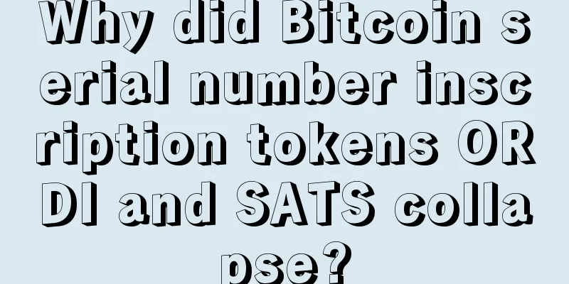 Why did Bitcoin serial number inscription tokens ORDI and SATS collapse?