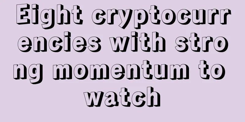 Eight cryptocurrencies with strong momentum to watch