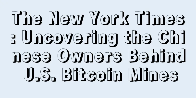 The New York Times: Uncovering the Chinese Owners Behind U.S. Bitcoin Mines