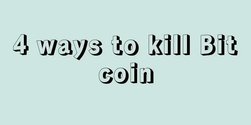 4 ways to kill Bitcoin