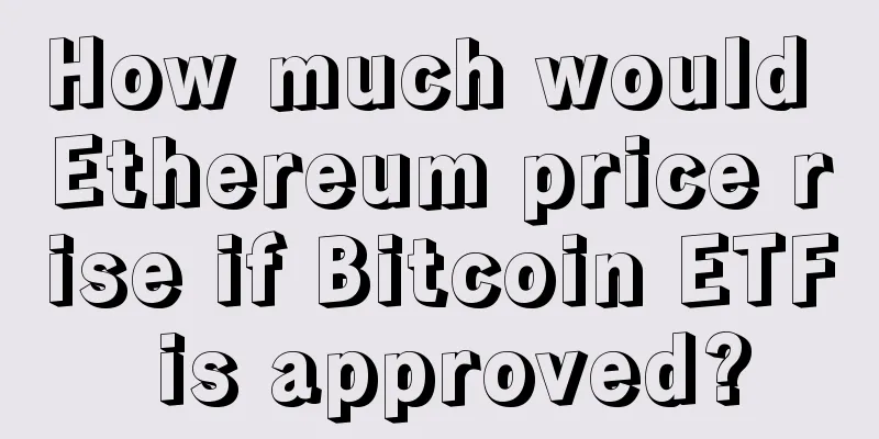How much would Ethereum price rise if Bitcoin ETF is approved?