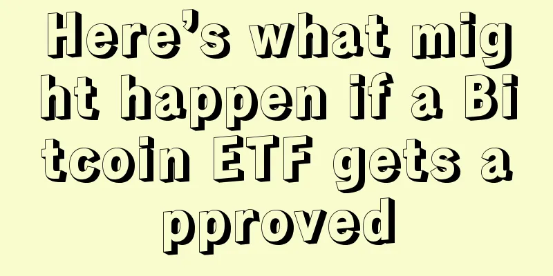 Here’s what might happen if a Bitcoin ETF gets approved