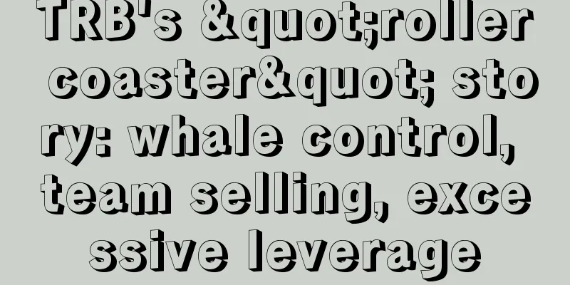TRB's "roller coaster" story: whale control, team selling, excessive leverage