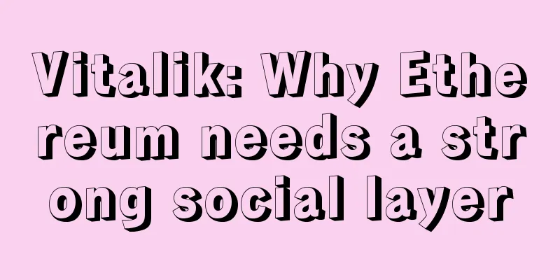 Vitalik: Why Ethereum needs a strong social layer
