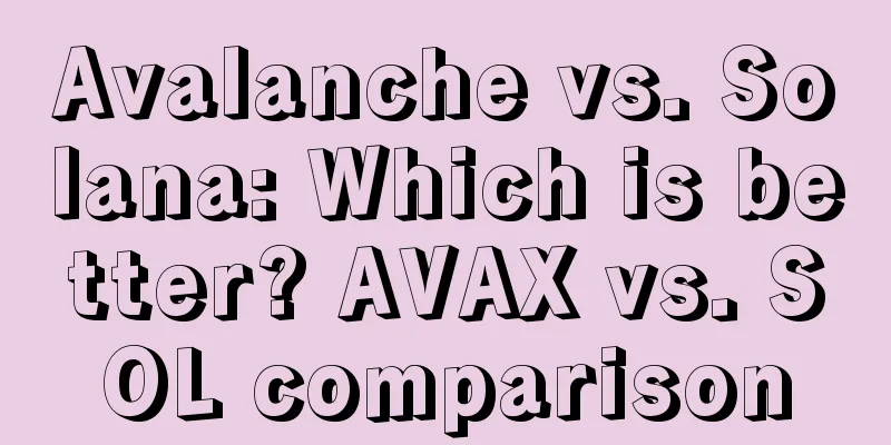 Avalanche vs. Solana: Which is better? AVAX vs. SOL comparison