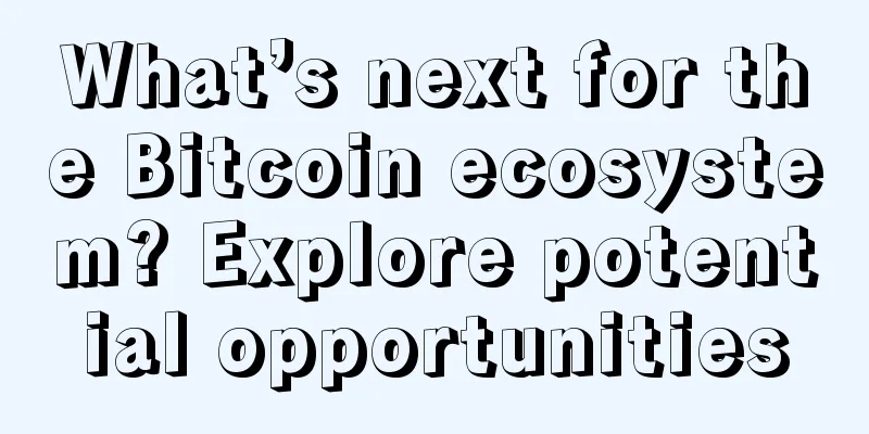 What’s next for the Bitcoin ecosystem? Explore potential opportunities