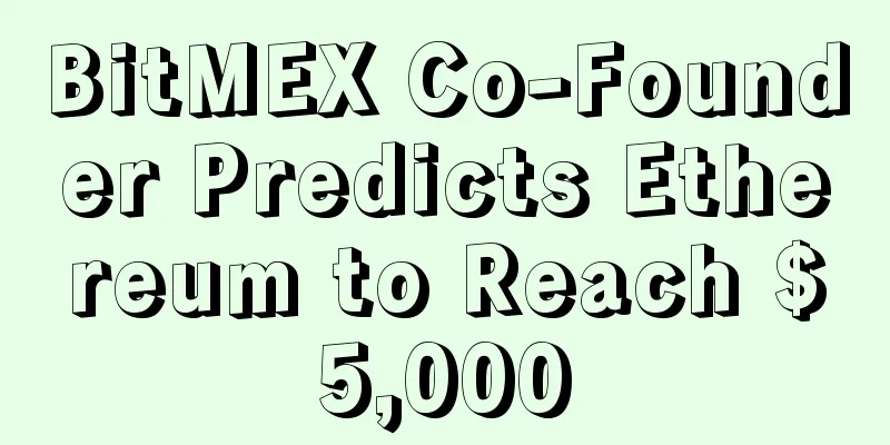 BitMEX Co-Founder Predicts Ethereum to Reach $5,000
