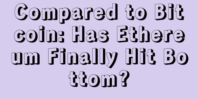 Compared to Bitcoin: Has Ethereum Finally Hit Bottom?