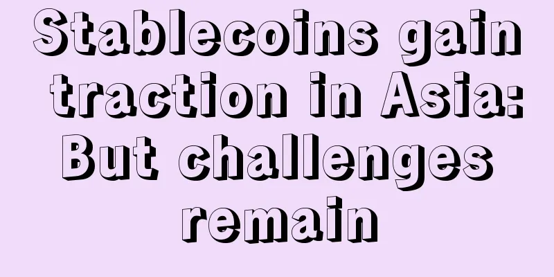Stablecoins gain traction in Asia: But challenges remain