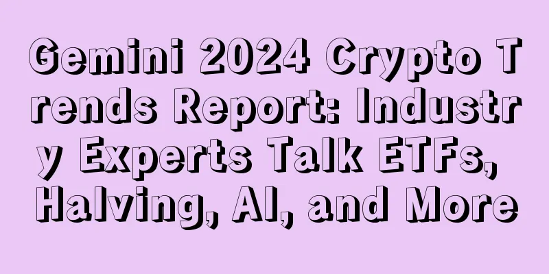 Gemini 2024 Crypto Trends Report: Industry Experts Talk ETFs, Halving, AI, and More