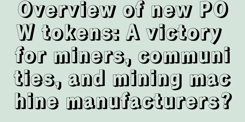 Overview of new POW tokens: A victory for miners, communities, and mining machine manufacturers?