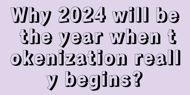 Why 2024 will be the year when tokenization really begins?