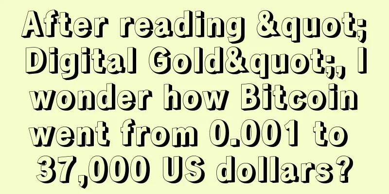 After reading "Digital Gold", I wonder how Bitcoin went from 0.001 to 37,000 US dollars?