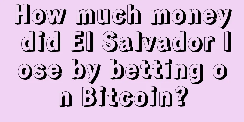 How much money did El Salvador lose by betting on Bitcoin?