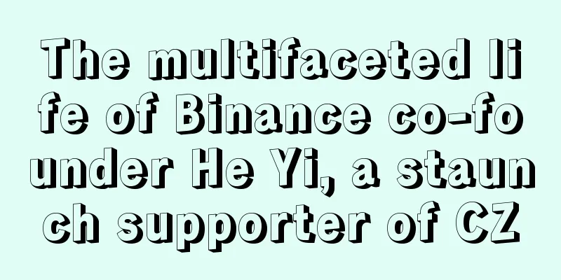 The multifaceted life of Binance co-founder He Yi, a staunch supporter of CZ