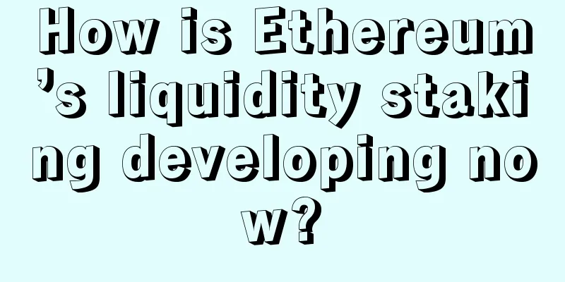How is Ethereum’s liquidity staking developing now?