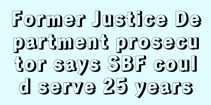 Former Justice Department prosecutor says SBF could serve 25 years