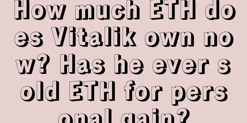 How much ETH does Vitalik own now? Has he ever sold ETH for personal gain?