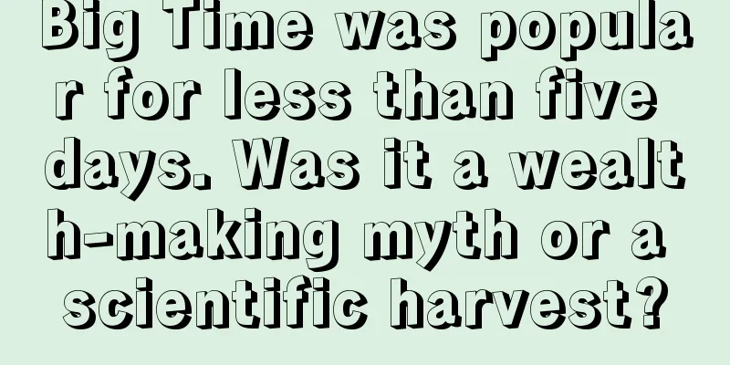 Big Time was popular for less than five days. Was it a wealth-making myth or a scientific harvest?