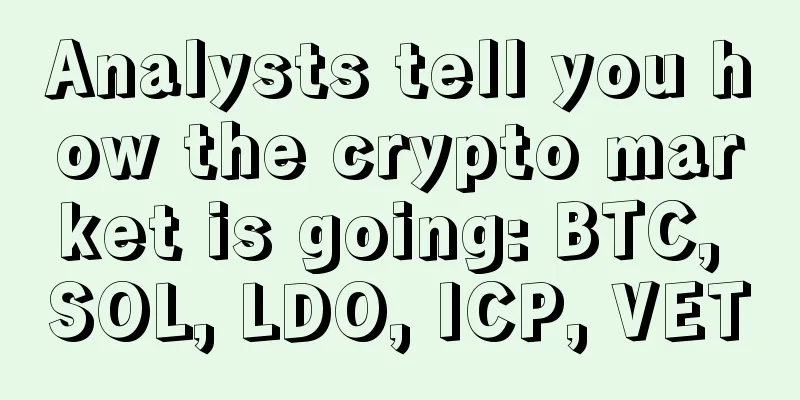 Analysts tell you how the crypto market is going: BTC, SOL, LDO, ICP, VET