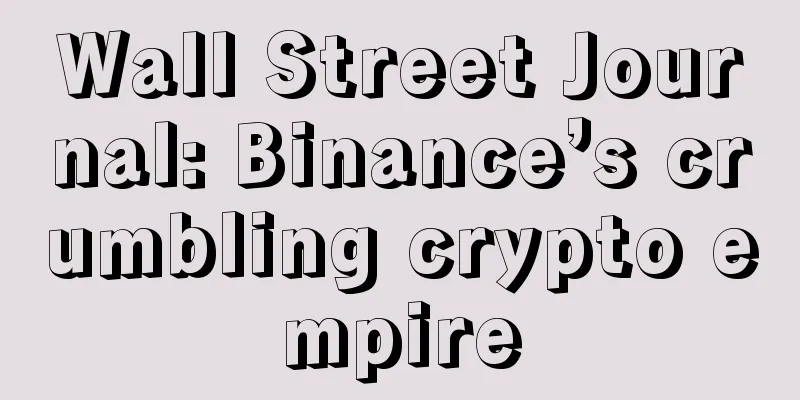 Wall Street Journal: Binance’s crumbling crypto empire