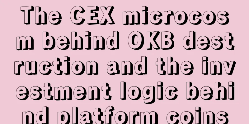 The CEX microcosm behind OKB destruction and the investment logic behind platform coins