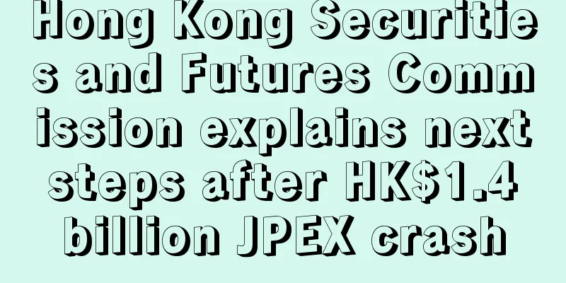 Hong Kong Securities and Futures Commission explains next steps after HK$1.4 billion JPEX crash
